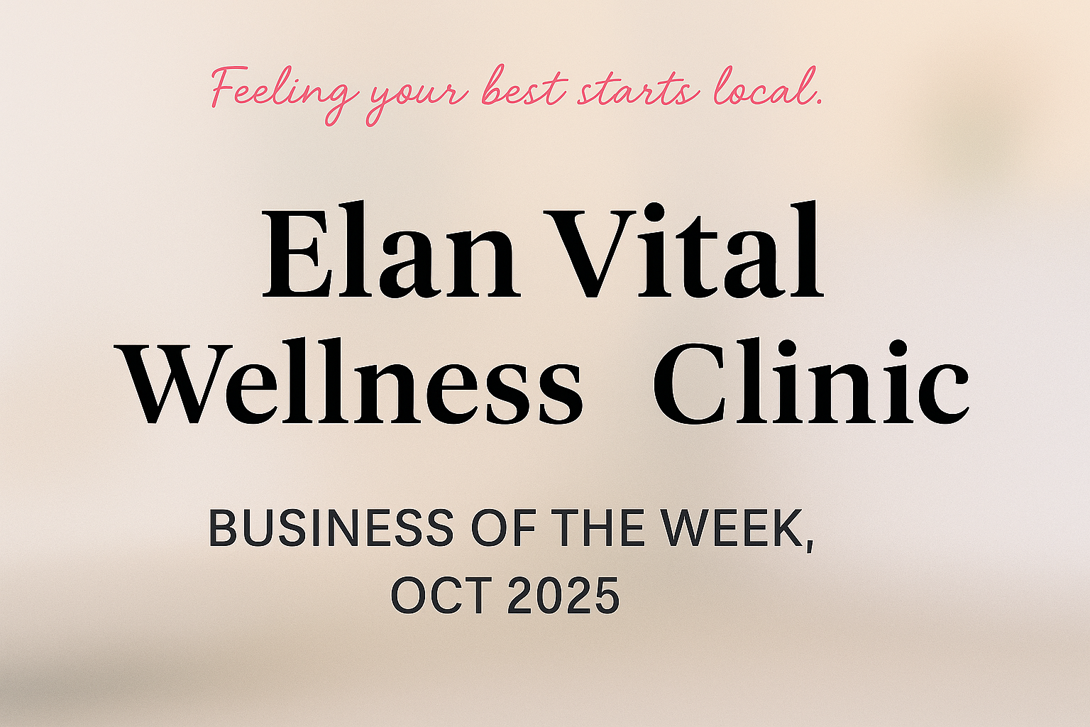 Elan Vital Wellness Clinic – Business of the Week